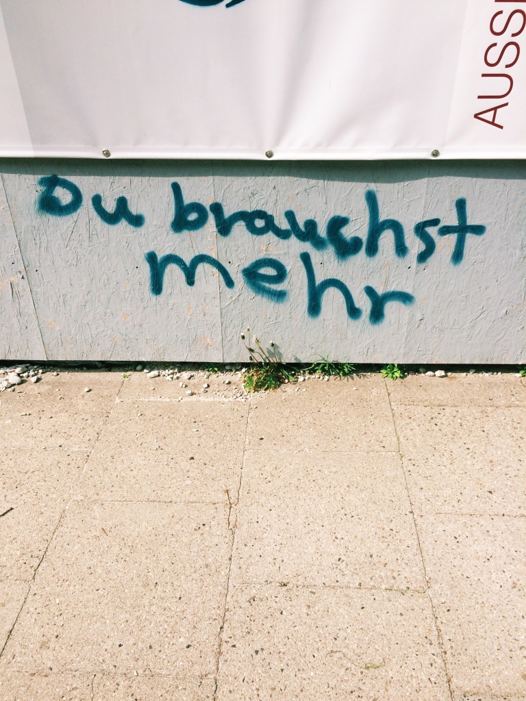 Graffiti "Du brauchst mehr"